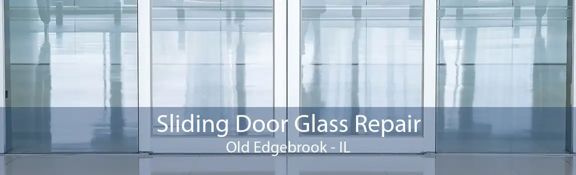 Sliding Door Glass Repair Old Edgebrook - IL