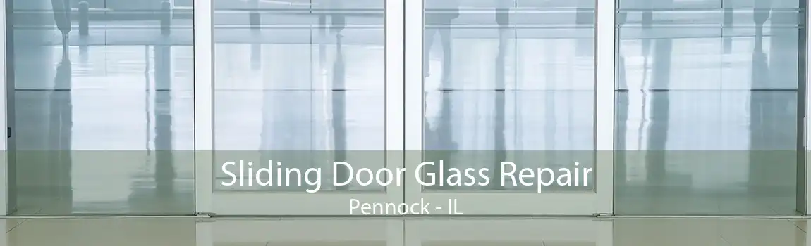 Sliding Door Glass Repair Pennock - IL