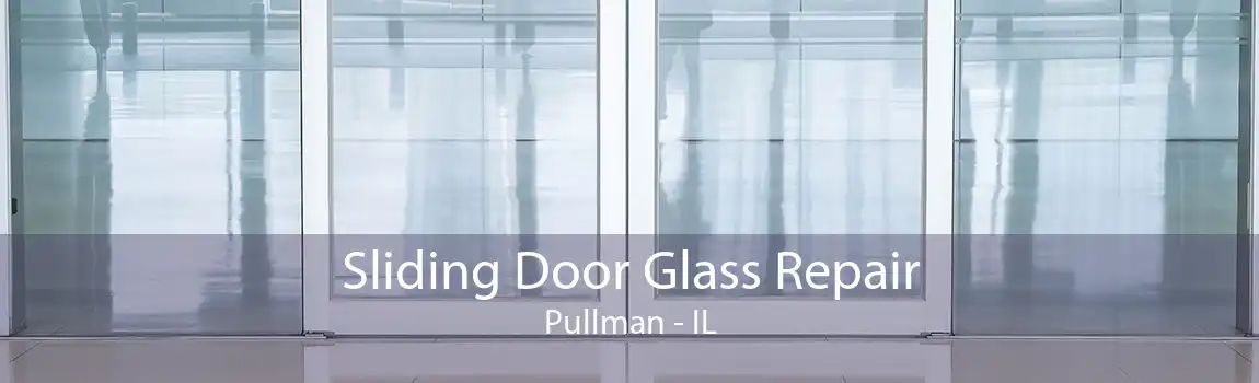 Sliding Door Glass Repair Pullman - IL