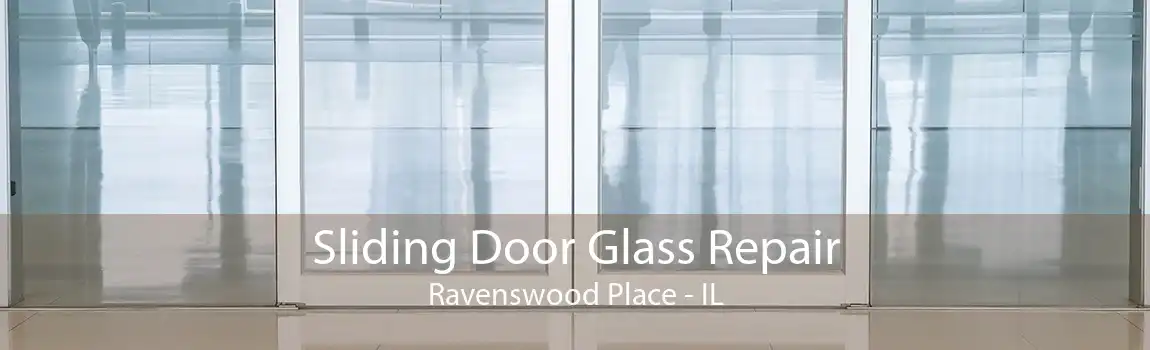 Sliding Door Glass Repair Ravenswood Place - IL