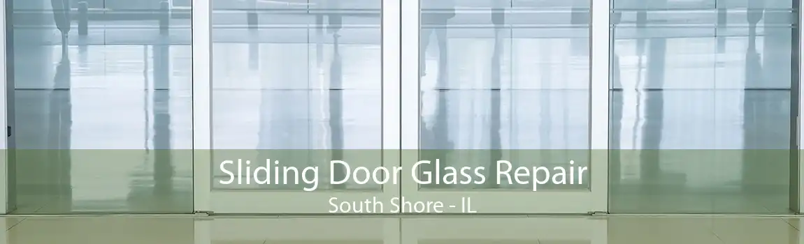 Sliding Door Glass Repair South Shore - IL