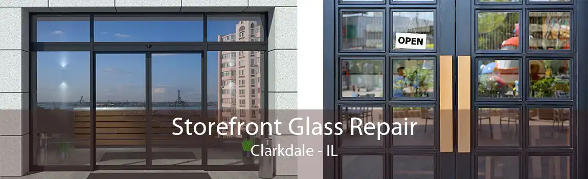 Storefront Glass Repair Clarkdale - IL