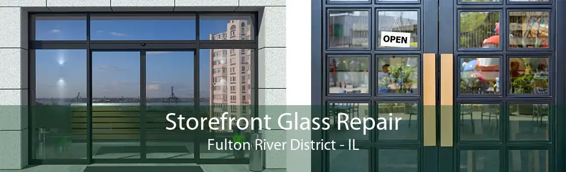 Storefront Glass Repair Fulton River District - IL