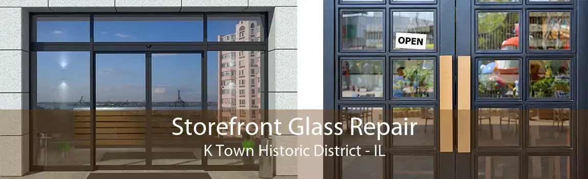 Storefront Glass Repair K Town Historic District - IL