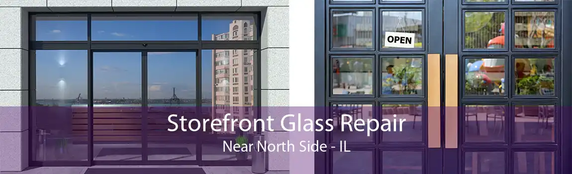 Storefront Glass Repair Near North Side - IL