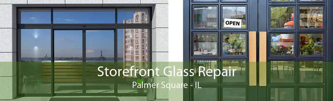 Storefront Glass Repair Palmer Square - IL