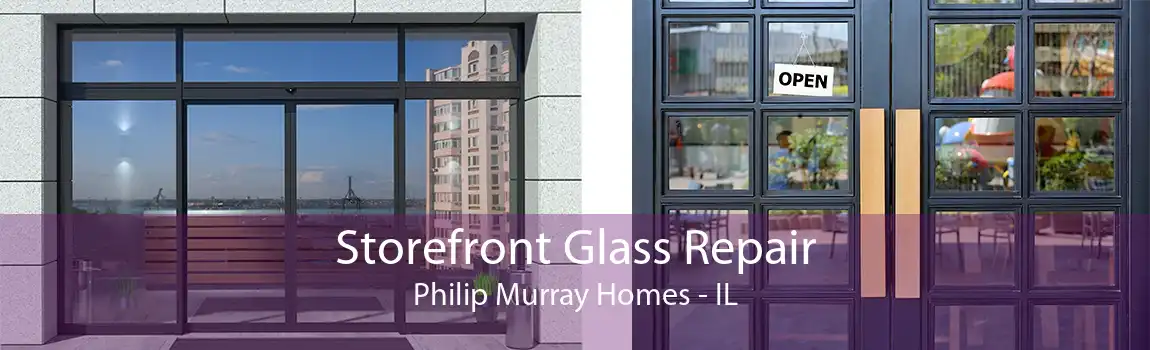 Storefront Glass Repair Philip Murray Homes - IL