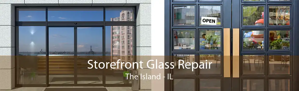 Storefront Glass Repair The Island - IL