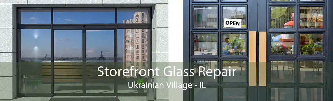 Storefront Glass Repair Ukrainian Village - IL