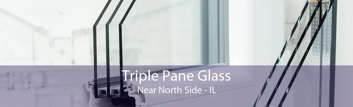 Triple Pane Glass Near North Side - IL