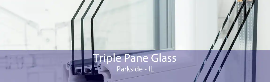 Triple Pane Glass Parkside - IL