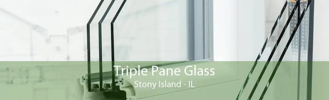 Triple Pane Glass Stony Island - IL