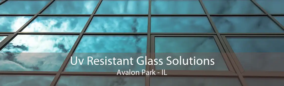 Uv Resistant Glass Solutions Avalon Park - IL