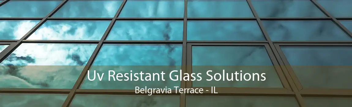 Uv Resistant Glass Solutions Belgravia Terrace - IL