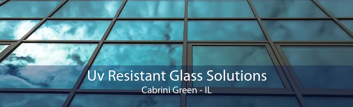 Uv Resistant Glass Solutions Cabrini Green - IL