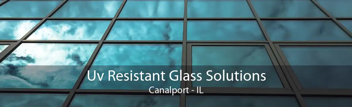 Uv Resistant Glass Solutions Canalport - IL