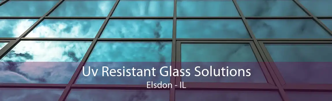 Uv Resistant Glass Solutions Elsdon - IL