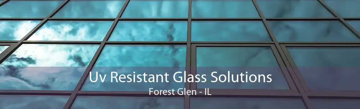 Uv Resistant Glass Solutions Forest Glen - IL