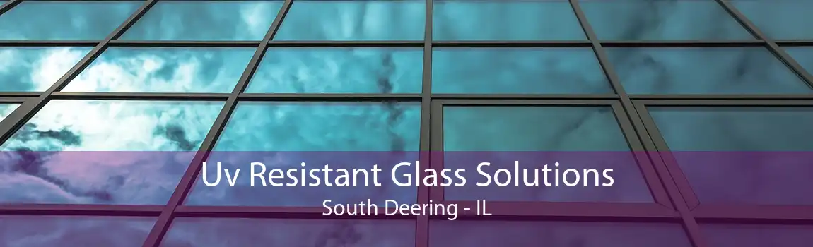 Uv Resistant Glass Solutions South Deering - IL