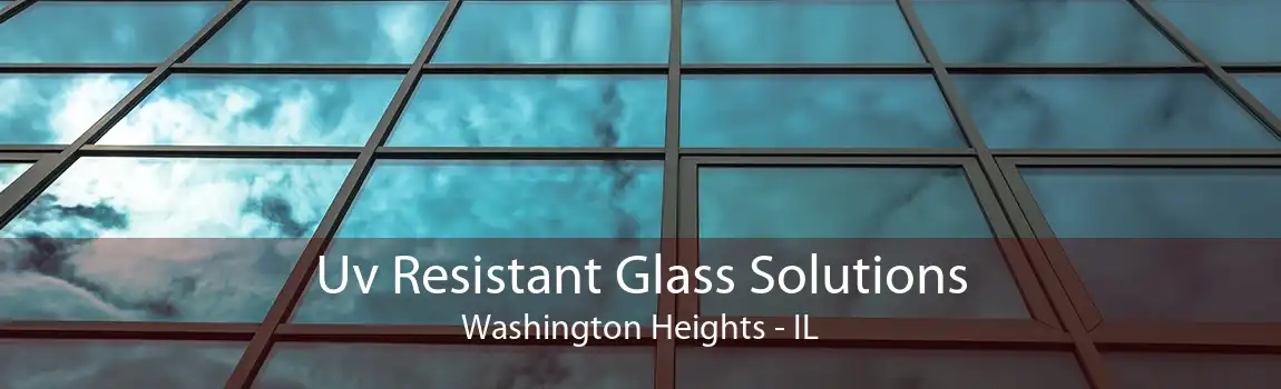 Uv Resistant Glass Solutions Washington Heights - IL