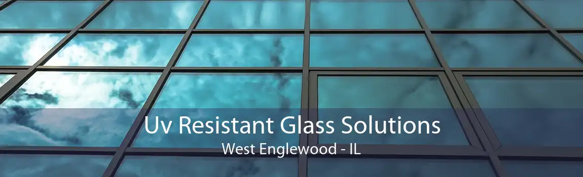 Uv Resistant Glass Solutions West Englewood - IL