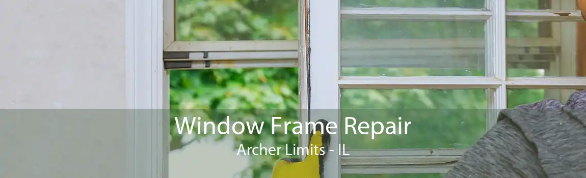 Window Frame Repair Archer Limits - IL