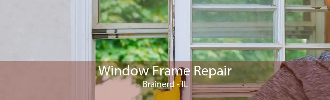 Window Frame Repair Brainerd - IL