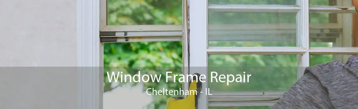 Window Frame Repair Cheltenham - IL