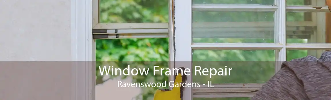 Window Frame Repair Ravenswood Gardens - IL