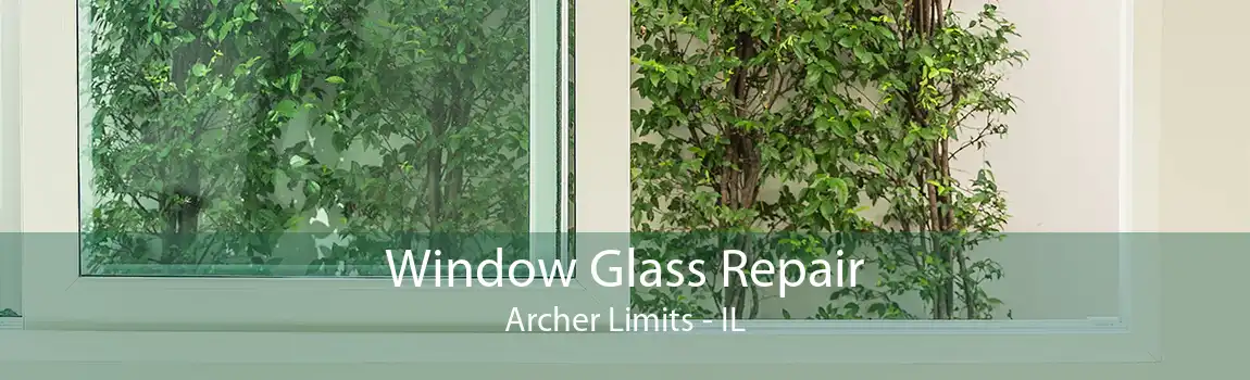 Window Glass Repair Archer Limits - IL