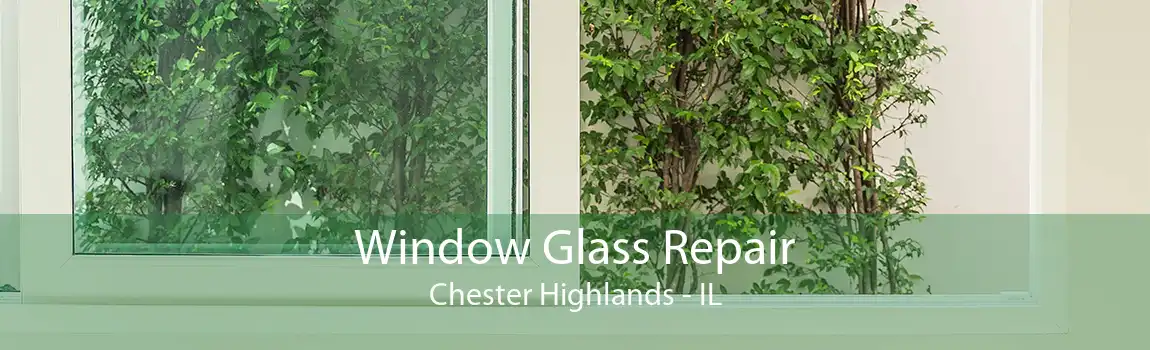 Window Glass Repair Chester Highlands - IL