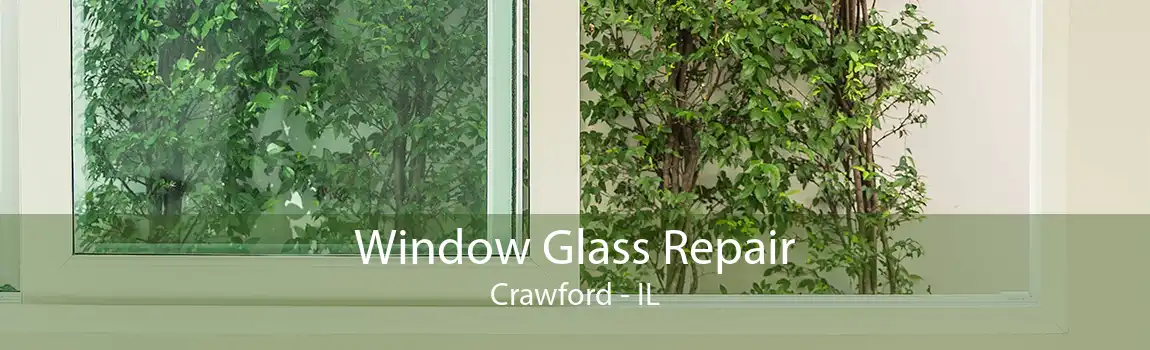 Window Glass Repair Crawford - IL