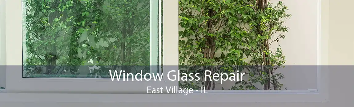 Window Glass Repair East Village - IL