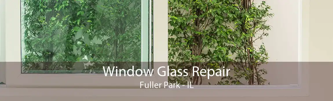 Window Glass Repair Fuller Park - IL