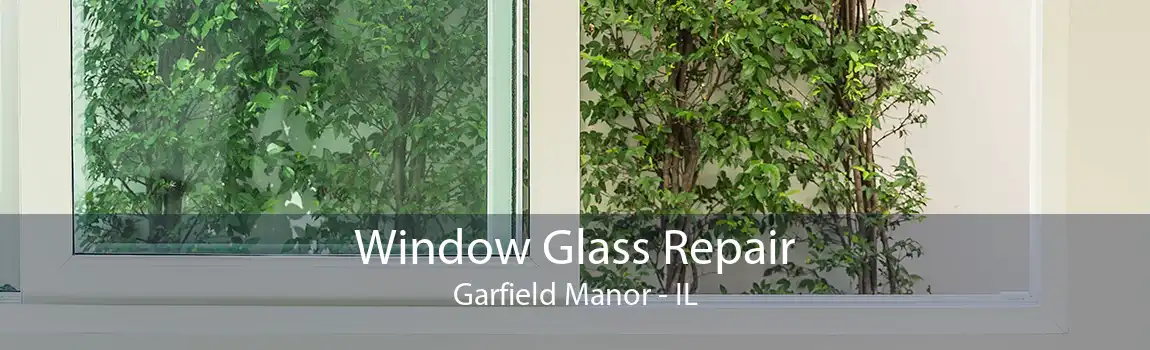 Window Glass Repair Garfield Manor - IL