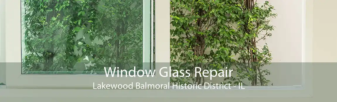 Window Glass Repair Lakewood Balmoral Historic District - IL