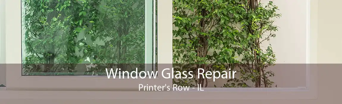 Window Glass Repair Printer's Row - IL