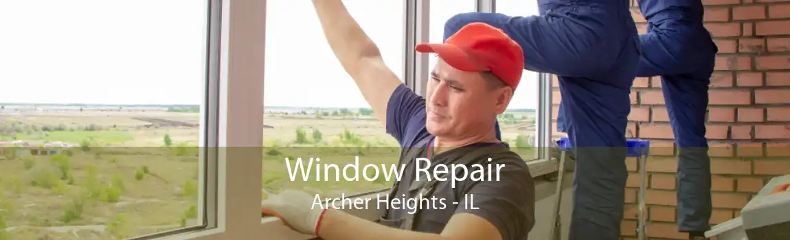 Window Repair Archer Heights - IL