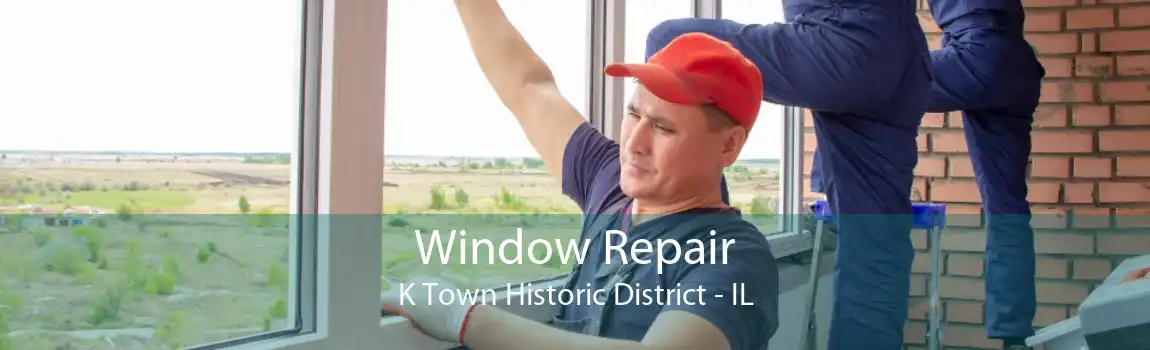 Window Repair K Town Historic District - IL