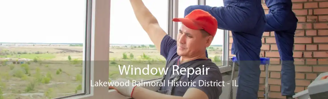 Window Repair Lakewood Balmoral Historic District - IL