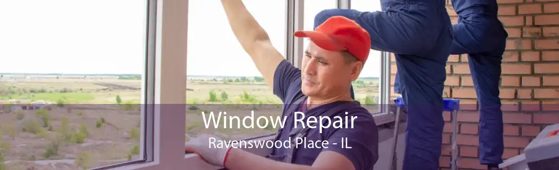 Window Repair Ravenswood Place - IL