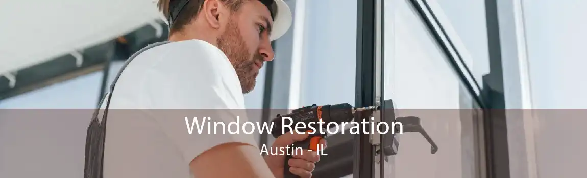 Window Restoration Austin - IL