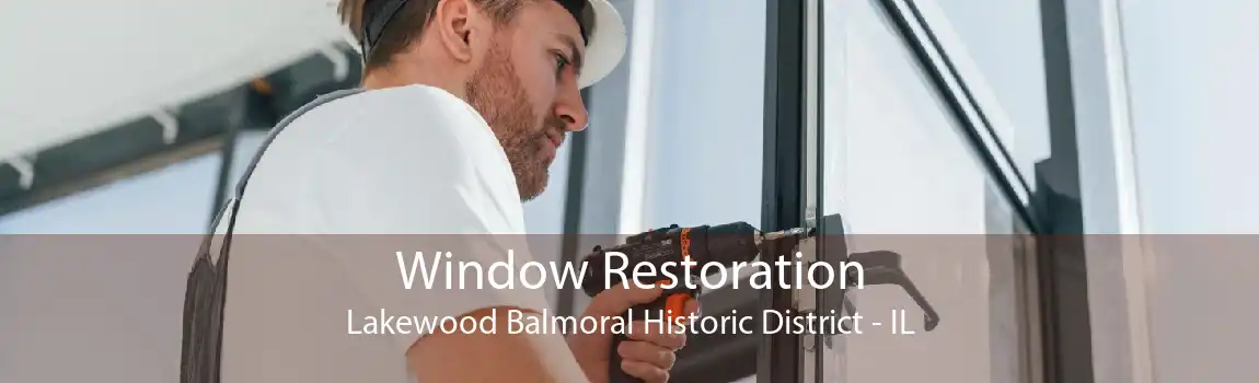 Window Restoration Lakewood Balmoral Historic District - IL