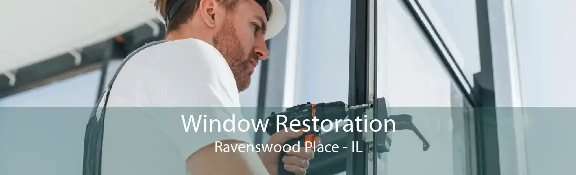 Window Restoration Ravenswood Place - IL