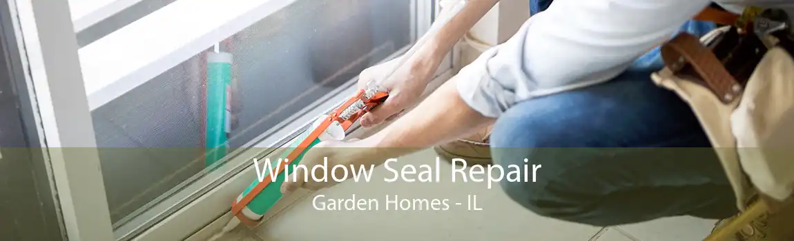 Window Seal Repair Garden Homes - IL